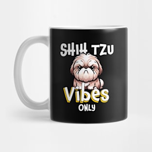 Shih Tzu Vibes Only - For Shih Tzu Owners & Enthusiasts Mug